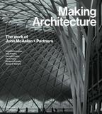 Making Architecture: The work of John McAslan + Partners，成就建筑：John McAslan + Partners事务所