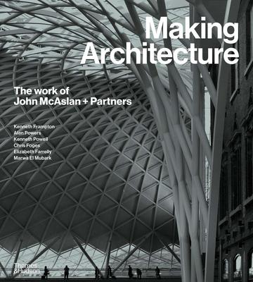 Making Architecture: The work of John McAslan + Partners，成就建筑：John McAslan + Partners事务所
