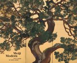 Meiji Modern: Fifty Years of New Japan                                                              