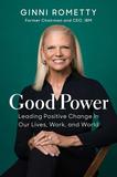 Good Power:Ginni Rometty，美好的权力:领导力/遗产/新使命 IBM前CEO罗睿兰自传