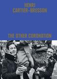 Henri Cartier-Bresson: The Other Coronation，亨利·卡蒂埃-布列松：加冕礼