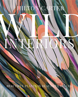 Wild Interiors: Beautiful plants in beautiful spaces，绿色之旅:植物室内装饰的多样性  希尔顿·卡特
