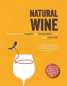 Natural Wine: An introduction to organic and biodynamic wines made naturally，天然葡萄酒:有机生物动力酿造葡萄酒概况