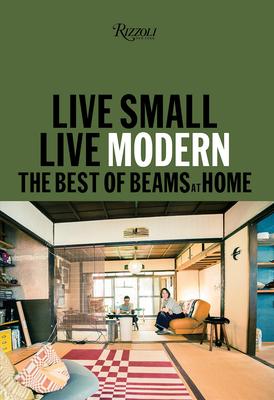 Live Small/Live Modern: The Best of Beams at Home，家居梁系列：整理小空间艺术指南