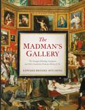 The Madman’s Gallery，狂人画廊：艺术史上奇特绘画/雕塑/奇闻异事