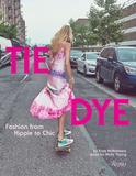 Tie Dye: Fashion From Hippie to Chic，扎染：嬉皮士- Chic时尚风格