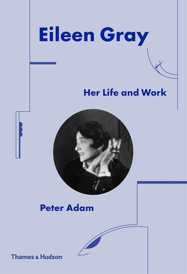 Eileen Gray: Her Life and Work，艾琳·格雷：她的生活和工作