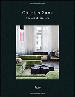 Charles Zana: The Art of Interiors，查尔斯扎纳：室内艺术