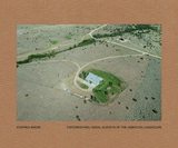 Stephen Shore, Topographies: Aerial Surveys of the American Landscape，史蒂芬·肖尔 地形学：美国景观航测
