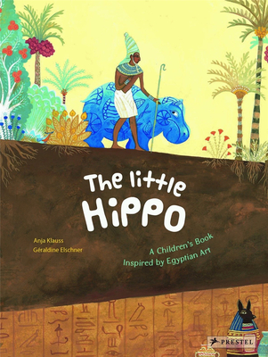 The Little Hippo: A Children’s Book Inspired by Egyptian Art，小河马：受埃及艺术启发的儿童绘本