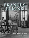Frances Elkins : Visionary American Designer，弗朗西斯·埃尔金斯：有远见的美国设计师