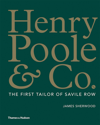 HENRY POOLE & CO.: THE FIRST TAILOR OF S，亨利普尔公司：萨维尔街的第一位裁缝