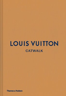 【Catwalk】Louis Vuitton Catwalk，路易·威登时装秀：时尚收藏全集