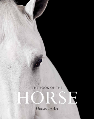 The Book of the Horse: Horses in Art，马之书:艺术中的马