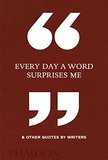 Every Day a Word Surprises Me & Other Quotes by Writers，每日让我惊喜的一句话 & 作家语录