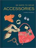 50 Ways to Wear Accessories，50种佩戴饰品的方法