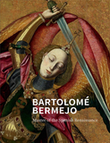 Bartolome Bermejo: Master of the Spanish Renaissance，巴托洛梅·贝尔梅霍:西班牙文艺复兴的大师