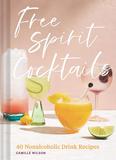Free Spirit Cocktails: 40 Nonalcoholic Drink Recipes，自由灵魂鸡尾酒：40种不含酒精的鸡尾酒配方