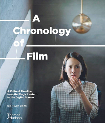 A Chronology of Film: A Cultural Timeline from the Magic Lantern to the Digital Screen，电影年表