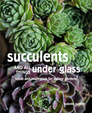 Succulents and All things Under Glass: Ideas and inspiration for indoor gardens，多肉植物:室内花园的想法和灵感