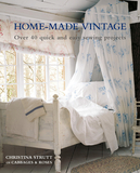 Home-Made Vintage : Over 40 Quick and Easy Sewing Projects，自制复古:40多个快速而简单的缝纫项目