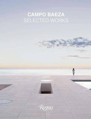 Campo Baeza : Selected Works，阿尔伯托·坎波·巴埃萨：作品选集