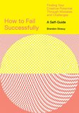 How to Fail Successfully: Finding Your Creative Potential Through Mistakes and Challenges，如何成功失败:从错误