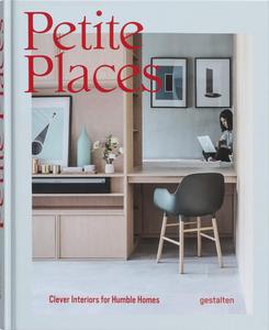 Petite Places: Clever Interiors for Humble Homes，小空间：蜗居生活的聪明内饰方案