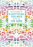 The Big Book of Everything You Need to Get the Job Done，完成工作所需要的一切