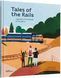 Tales of the Rails: Legendary Train Routes of the World，铁路的故事:世界上传奇的火车路线
