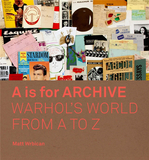 A is for Archive : Warhol’s World from A to Z，沃霍尔档案