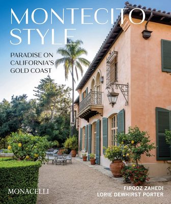 Montecito Style: Paradise on California’s Gold Coast，蒙特西托风格：加州黄金海岸的天堂