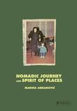 Marina Abramovic : Nomadic Journey and Spirit of Places，玛丽娜·阿布拉莫维奇：游牧之旅与场所精神