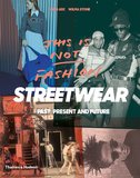 This is Not Fashion: Streetwear Past, Present and Future，这不是时尚：街头服饰的过去，现在和未来