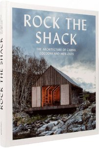 Rock the Shack. The Architecture of Cabins, Cocoons and Hide-Outs，山间小屋