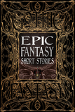 【Gothic Fantasy】Epic Fantasy Short Stories，史诗般的幻想短篇小说