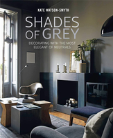 Shades of Grey: Decorating with the most elegant of neutrals，灰色调:优雅中性色调装饰