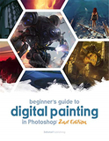 Beginner’s Guide to Digital Painting in Photoshop 2nd Edition，数字绘画初学者指南Photoshop第二版