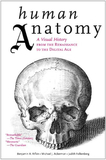 Human Anatomy: A Visual History from the Renaissance to the Digital Age，人体解剖学：从文艺复兴到数字时代的视觉史