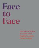 Face to Face: Portraits of Artists by Tacita Dean, Brigitte Lacombe, and Catherine Opie，面对面：艺术家肖像