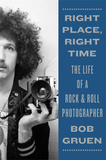 Right Place, Right Time: The Life of a Rock & Roll Photographer，正确的地点,正确的时间:一个摇滚摄影师的生活