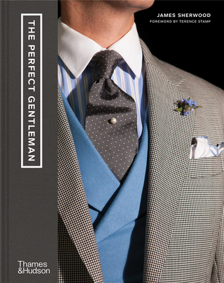 The Perfect Gentleman: The Pursuit of Timeless Elegance and Style in London，完美绅士:追求伦敦永恒优雅风格