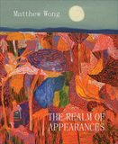 Matthew Wong: The Realm of Appearances，王俊杰：显露的领域