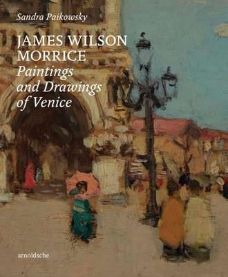 James Wilson Morrice: Paintings and Drawings of Venice，詹姆斯·威尔逊·莫里斯：威尼斯的油画与素描