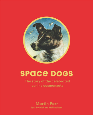 Space Dogs: The Story of the Celebrated Canine Cosmonauts，太空狗:著名的犬类宇航员的故事
