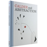 Calder and Abstraction: From Avant-Garde to Iconic