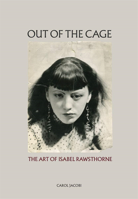 Out of the Cage: The Art of Isabel Rawsthorne，笼子之外：伊莎贝尔·罗斯索恩的艺术