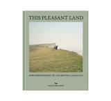 This Pleasant Land: New Photography of the British Landscape，愉快之地：英国风景新照