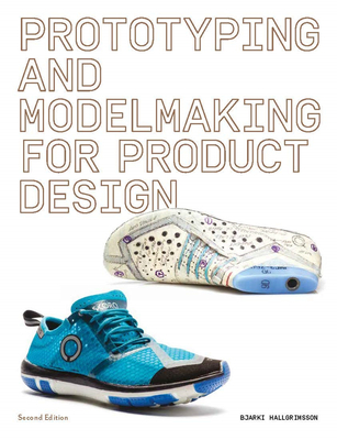 Prototyping and Modelmaking for Product Design: Second Edition，产品设计原型和模型制作:第二版