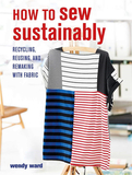 How to Sew Sustainably: Recycling, reusing, and remaking with fabric，可持续缝制：织物再利用和再制造